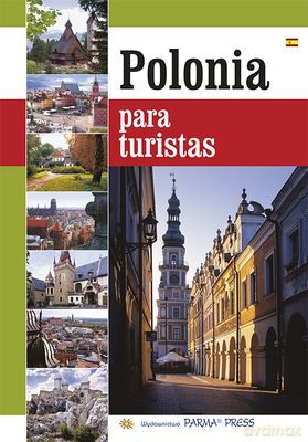 Polska Dla Turysty Wer. Hiszpańska - Christian Parma, Renata Grunwald-Kopeć, Bogna Parma, Grzegorz Rudziński [KSIĄŻKA]