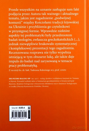 Podwójna koinonia. Projekt połączenia Kościoła greckokatolickiego i Kościołów prawosławnych na Ukrainie - Petro Balog OP [KSIĄŻKA]