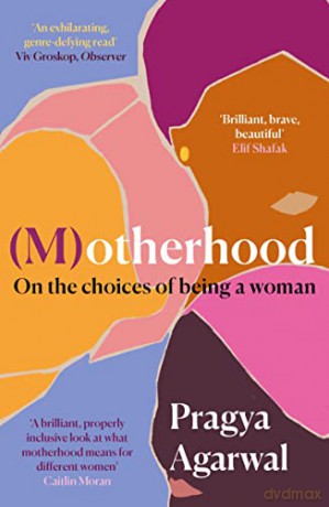 (M)otherhood: On the choices of being a woman - Pragya Agarwal [KSIĄŻKA]