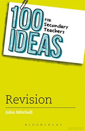 100 Ideas for Secondary Teachers: Revision (100 Ideas for Teachers) - John Mitchell [KSIĄŻKA]