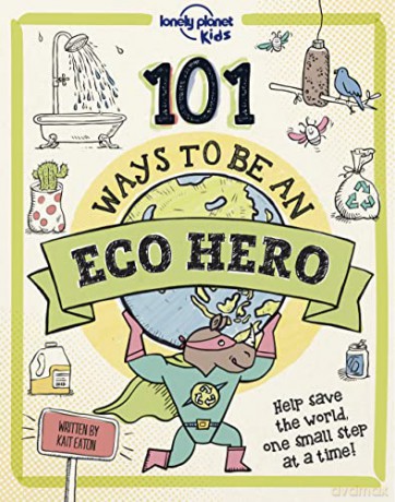 101 Ways to be an Eco Hero (Lonely Planet Kids) [KSIĄŻKA]