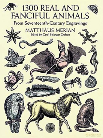 1300 Real and Fanciful Animals: From Seventeenth-Century Engravings (Dover Pictorial Archive) - Maria Sibyll Merian [KSIĄŻKA]