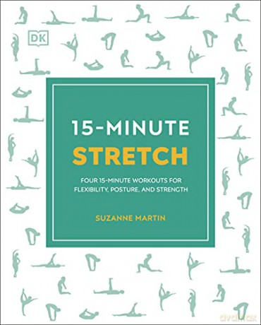 15-Minute Stretch: Four 15-Minute Workouts for Flexibility, Posture, and Strength - Suzanne Martin [KSIĄŻKA]