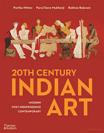 20th Century Indian Art: Modern, Post-Independence, Contemporary - P (Ed) Et Al Mitter [KSIĄŻKA]