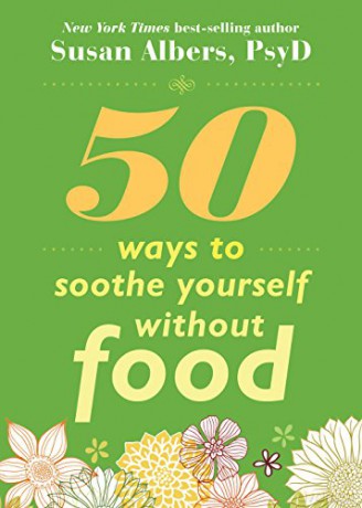 50 Ways to Soothe Yourself Without Food - Susan Albers [KSIĄŻKA]