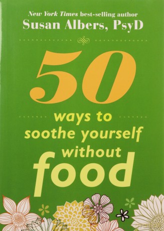50 Ways to Soothe Yourself Without Food - Susan Albers [KSIĄŻKA]