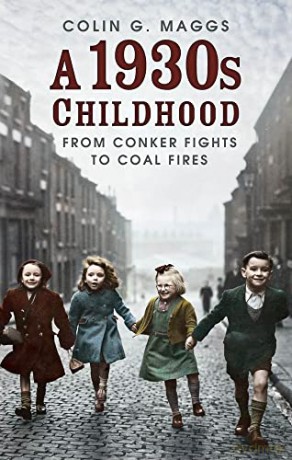 A 1930s Childhood: From Conker Fights to Coal Fires - Colin G Maggs [KSIĄŻKA]