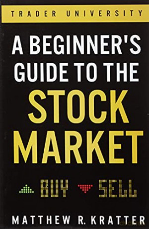 A Beginner's Guide to the Stock Market: Everything You Need to Start Making Money Today - Matthew R. Kratter [KSIĄŻKA]