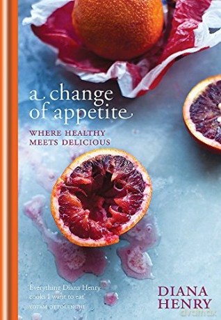 A Change of Appetite: where delicious meets healthy - Diana Henry [KSIĄŻKA]