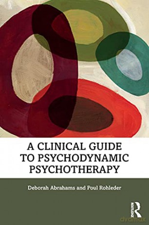 A Clinical Guide to Psychodynamic Psychotherapy - Deborah Abrahams [KSIĄŻKA]