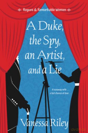 A Duke, the Spy, an Artist, and a Lie (Rogues and Remarkable Women) - Vanessa Riley [KSIĄŻKA]