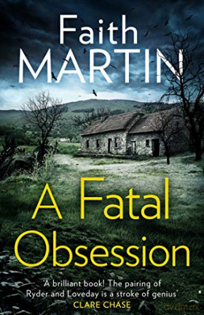 A Fatal Obsession: A gripping crime thriller for fans of Ann Cleeves and Elly Griffiths: Book 1 (Ryder and Loveday) - Faith Martin [KSIĄŻKA]