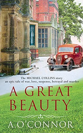 A Great Beauty: The Michael Collins Story (A Great Beauty: The Michael Collins Story. An epic story of war, love, suspense, betrayal and murder) - A O' Connor [KSIĄŻKA]