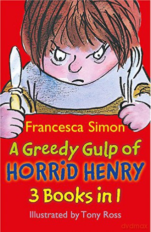 A Greedy Gulp of Horrid Henry 3-in-1: Horrid Henry Abominable Snowman/Robs the Bank/Wakes the Dead - Francesca Simon [KSIĄŻKA]