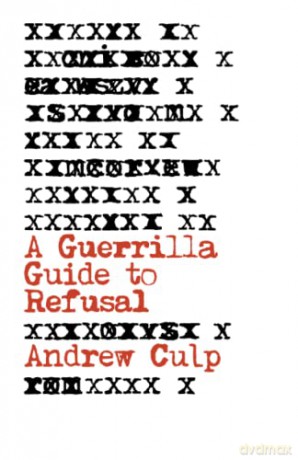 A Guerrilla Guide to Refusal - Andrew Culp [KSIĄŻKA]
