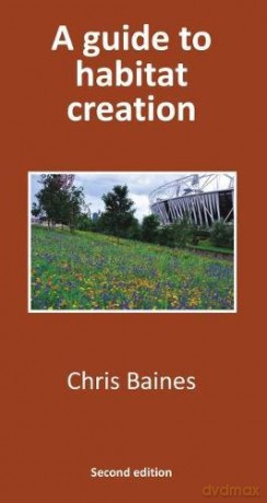 A Guide to Habitat Creation - Chris Baines [KSIĄŻKA]