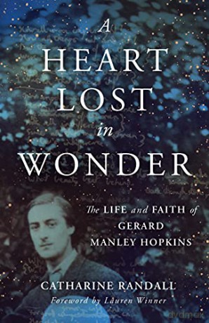 A Heart Lost in Wonder: The Life and Faith of Gerard Manley Hopkins (Library of Religious Biography (Lrb)) - Randall Catharine [KSIĄŻKA]