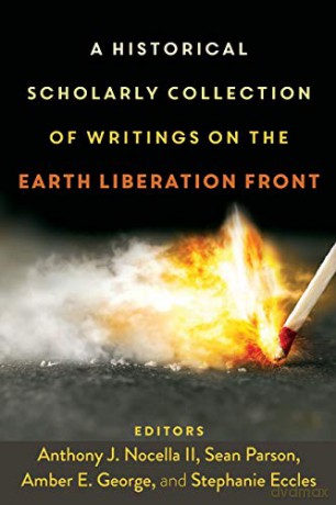 A Historical Scholarly Collection of Writings on the Earth Liberation Front (4) (Radical Animal Studies and Total Liberation) [KSIĄŻKA]