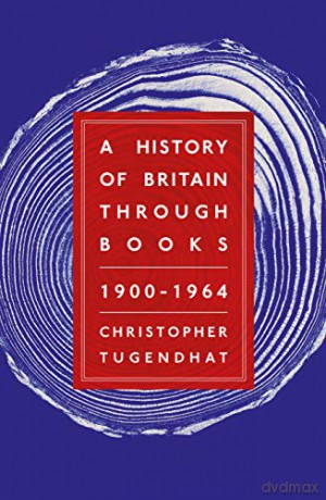 A History of Britain Through Books: 1900 - 1964 - Christoph Tugendhat [KSIĄŻKA]