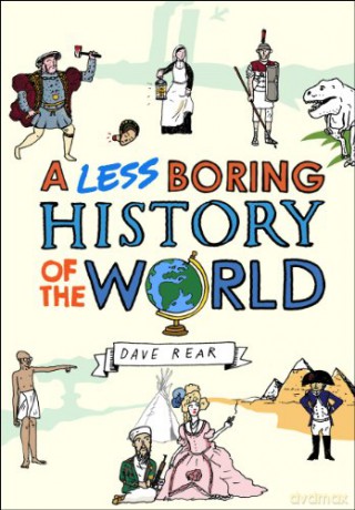 A Less Boring History of the World - Dave Rear [KSIĄŻKA]