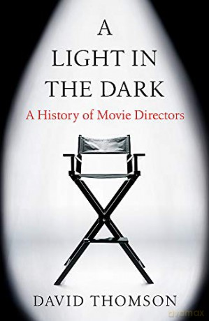 A Light in the Dark: A History of Movie Directors - David Thomson [KSIĄŻKA]