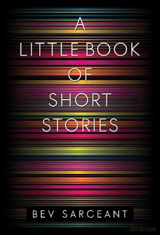A Little Book of Short Stories - Bev Sargeant [KSIĄŻKA]
