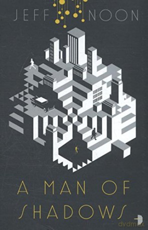 A Man of Shadows (Nyquist Mysteries 1): A Nyquist Mystery - Jeff Noon [KSIĄŻKA]