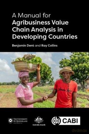 A Manual for Agribusiness Value Chain Analysis in Developing Countries - Benjamin Dent [KSIĄŻKA]