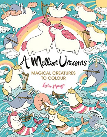 A Million Unicorns: Magical Creatures to Colour: 1 (A Million Creatures to Colour) - Lulu Mayo [KSIĄŻKA]
