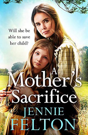 A Mother's Sacrifice: The most moving and page-turning saga you'll read this year - Jennie Felton [KSIĄŻKA]