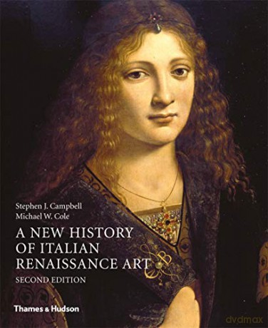 A New History of Italian Renaissance Art: (2nd ed) - Stephen Campbell [KSIĄŻKA]