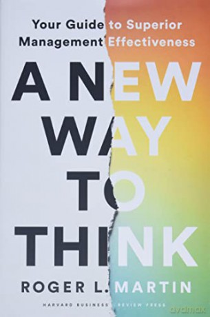 A New Way to Think: Your Guide to Superior Management Effectiveness - Roger L Martin [KSIĄŻKA]