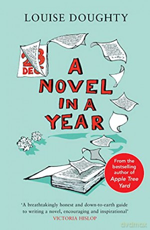 A Novel in a Year: A Novelist's Guide to Being a Novelist - Louise Doughty [KSIĄŻKA]