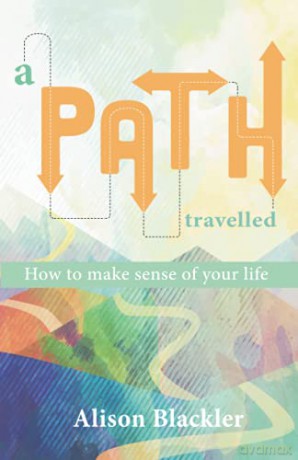 A Path Travelled: How to Make Sense of Your Life: 1 - Alison, Blackler [KSIĄŻKA]