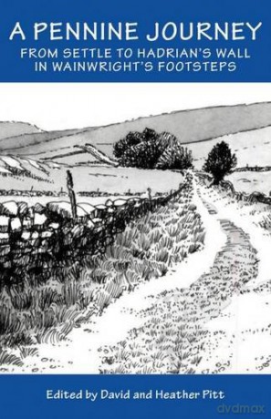 A Pennine Journey: From Settle to Hadrian's Wall in Wainwright's Foorsteps - David (Ed) Pitt [KSIĄŻKA]