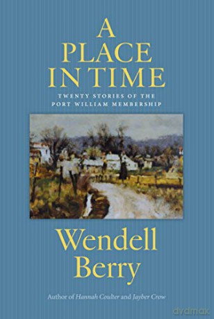 A Place in Time: Twenty Stories of the Port William Membership - Berry Wendell [KSIĄŻKA]