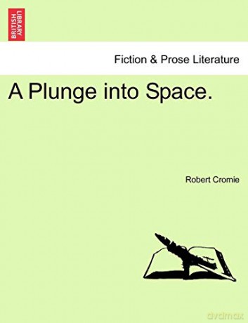 A Plunge into Space. - Robert Cromie [KSIĄŻKA]