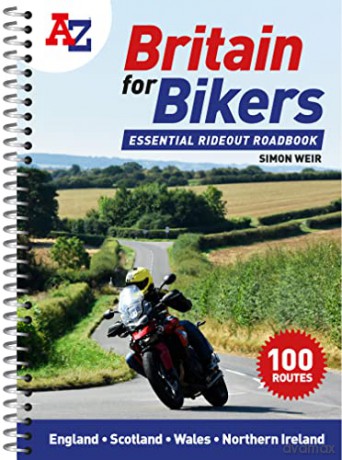 A -Z Britain for Bikers: 100 scenic routes around the UK - Simon Weir [KSIĄŻKA]