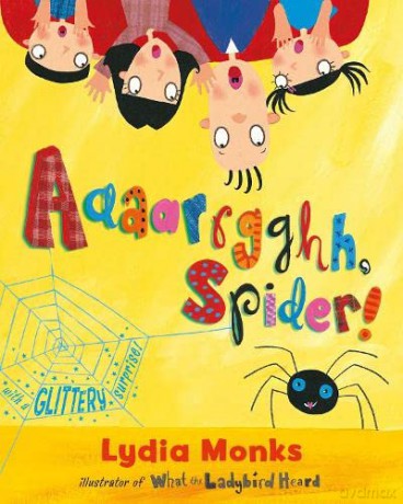 Aaaarrgghh Spider!: A delightfully funny story about tolerance and making friends from one of the UK's bestselling picture-book creators - Lydia Monks [KSIĄŻKA]