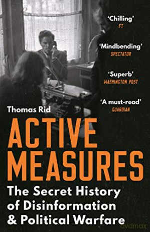 Active Measures: The Secret History of Disinformation and Political Warfare - Thomas Rid [KSIĄŻKA]