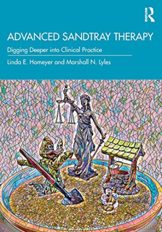 Advanced Sandtray Therapy: Digging Deeper into Clinical Practice - Linda E. Homeyer [KSIĄŻKA]