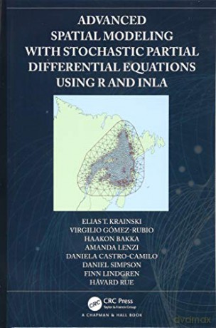 Advanced Spatial Modeling with Stochastic Partial Differential Equations Using R and INLA - Elias Krainski [KSIĄŻKA]