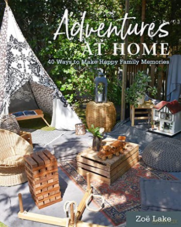 Adventures at Home: 40 Ways to Make Happy Family Memories - Zoe Lake [KSIĄŻKA]