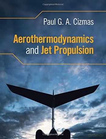 Aerothermodynamics and Jet Propulsion - Paul G. A. Cizmas [KSIĄŻKA]
