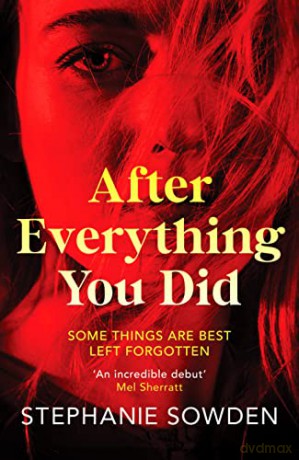 After Everything You Did: An absolutely addictive crime thriller - Stephanie Sowden [KSIĄŻKA]