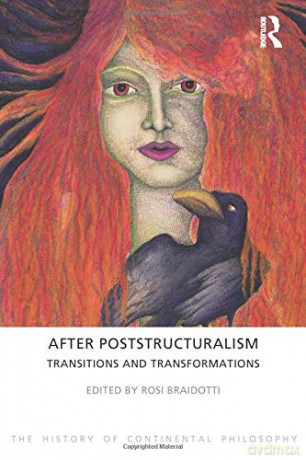 After Poststructuralism: Transitions and Transformations: 7 (The History of Continental Philosophy) - Rosi Braidotti [KSIĄŻKA]