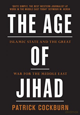 Age of Jihad: Islamic State and the Great War for the Middle East - Patrick Cockburn [KSIĄŻKA]