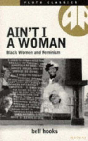 Ain't I a Woman: Black Women and Feminism - Bell Hooks [KSIĄŻKA]