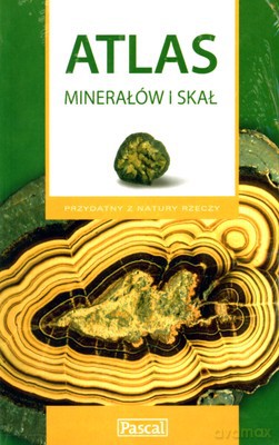 Atlas Minerałów I Skał Przydatny Z Natury Rzeczy [KSIĄŻKA]