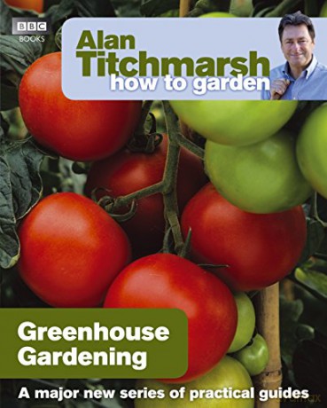 Alan Titchmarsh How to Garden: Greenhouse Gardening (How to Garden, 23) - Alan Titchmarsh [KSIĄŻKA]